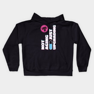 Not Aging Just Upgrading Kids Hoodie